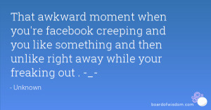 Creeping Quotes That awkward moment when you're facebook creeping ...