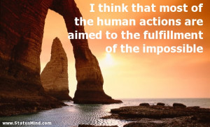 think that most of the human actions are aimed to the fulfillment of ...