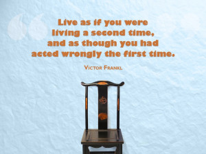 Live as if you were living a second time, and as though you had acted ...