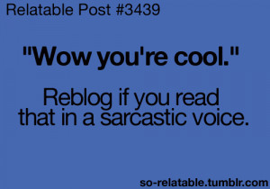 quote Cool quotes reblog reblog if sarcastic blog sarcasm