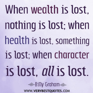 is lost, nothing is lost; when health is lost, something is lost ...