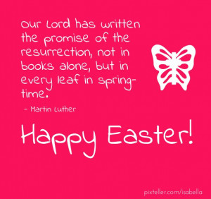 Our lord has written the promise of the resurrection, not in books ...