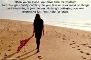 When You’re Alone You Have