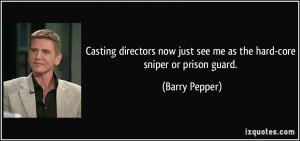 Casting directors now just see me as the hard-core sniper or prison ...