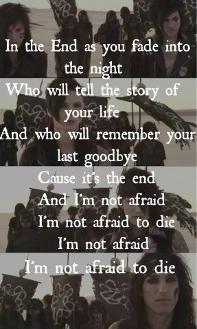 In The End… Black Veil Brides so getting this tattooed on me