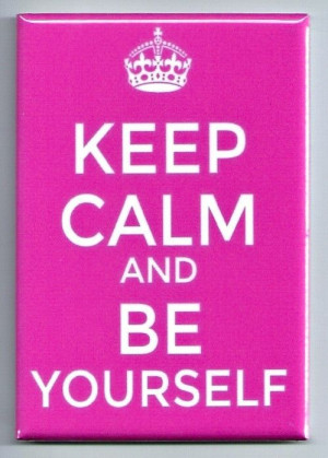 Keep Calm And Be Yourself FRIDGE MAGNET pink positive inspirational ...