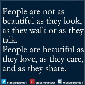 ... talk. People are beautiful as they love, as they care, and as they