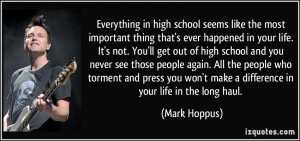 Everything in high school seems like the most important thing that's ...