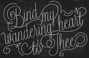 Bind My Wandering Heart to Thee Chalkboard by lizcarverdesign