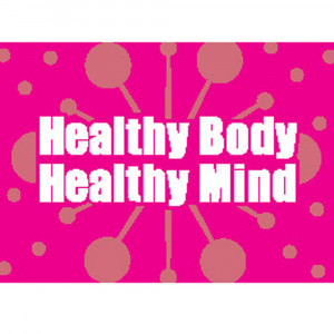 Healthy Body Healthy Mind Healthy body healthy mind