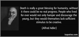 Death is really a great blessing for humanity, without it there could ...