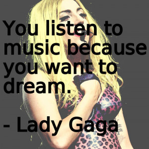 dream, gaga, lady gaga, music, quote