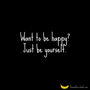 Just Be Yourself Quotes Be happy just be yourself