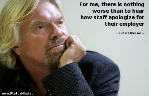 ... apologize for their employer - Richard Branson Quotes - StatusMind.com