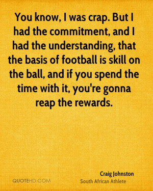 commitment, and I had the understanding, that the basis of football ...