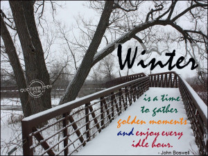 Welcome Winter Quotes Winter is a time to gather