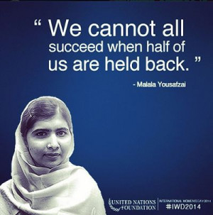 Malala Yousafzai Quote ~ Equality We cannot all succeed when half of ...