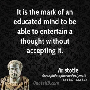 Aristotle Education Quotes | QuoteHD // This quote is on one of my ...