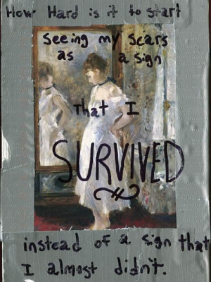 scars as a sign that i survived instead of a sign that i almost didn t ...