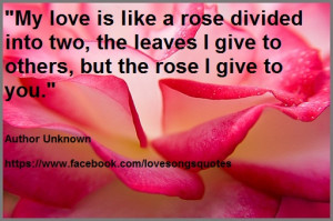 My love is like a rose divided into two, the leaves I give to others ...