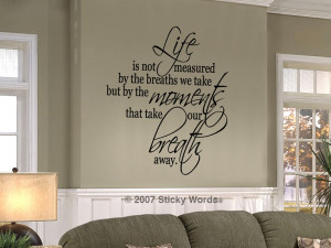 Life is not measured by the breaths moments Sticky Words Wall Vinyl ...