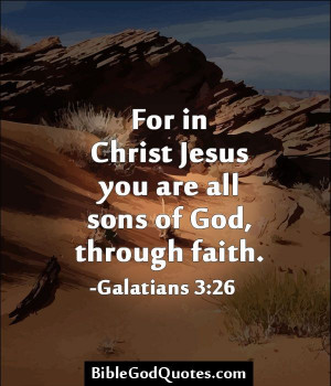 More Bible and God quotes: BibleGodQuotes.com Galatians 3:26 King ...