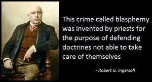 This crime called blasphemy was invented by priests for the purpose of ...