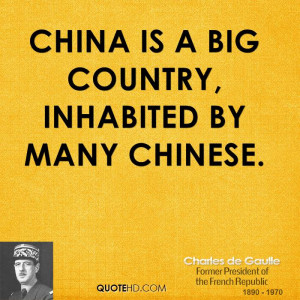 China is a big country, inhabited by many Chinese.