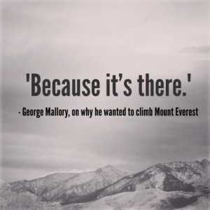 George Mallory was a British mountaineer who died in 1924 while ...
