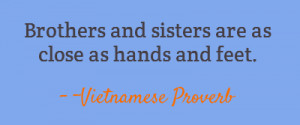 Brothers and sisters are as close as hands and feet.