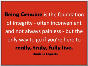 Being Genuine is the foundation of integrity - often inconvenient and ...
