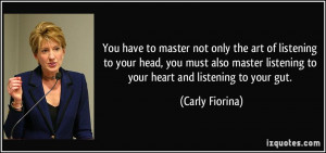 You have to master not only the art of listening to your head, you ...