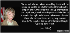 We are well advised to keep on nodding terms with the people we used ...