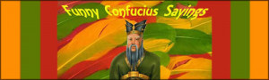 Funny Confucius Sayings and picture of Confucius
