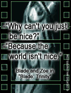 ... movie quotes why can t you just be nice because the world isn t nice