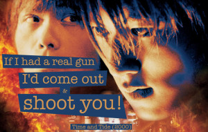 Quote from Time and Tide (2000) — «If I had a real gun I'd come out ...