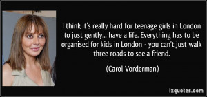 quote-i-think-it-s-really-hard-for-teenage-girls-in-london-to-just ...