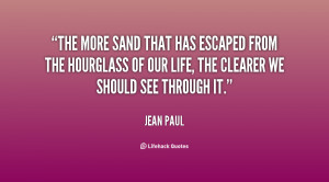 quotes the more sand that has escaped from the hourglass of our life