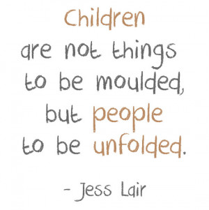 ... Are Not Wings To Be Moulded But People To Be Unfolded - Children Quote