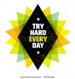 Try Hard Every Day Motivation Quote. Creative Vector Typography Poster ...