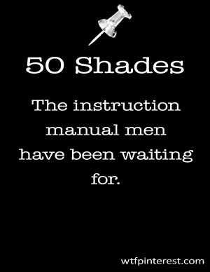 50 Shades: The instruction manual men have been waiting for.