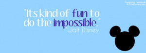 Its kind of fun to do the impossible.