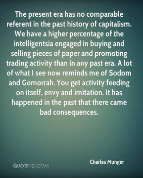 Charles Munger - The present era has no comparable referent in the ...