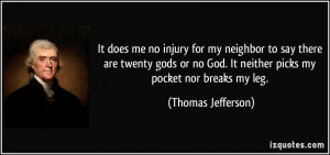 It does me no injury for my neighbor to say there are twenty gods or ...