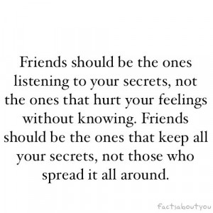 Friends Should Be The Ones Listening To Your Secrets - Beauty Quote