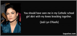 quote-you-should-have-seen-me-in-my-catholic-school-girl-skirt-with-my ...
