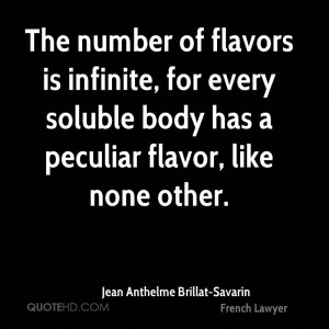 of flavors is infinite, for every soluble body has a peculiar flavor ...