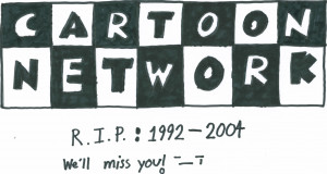 ... awesome cartoons) T^T sorry....R.I.P. Cartoon Networks (old/classics