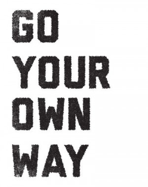 Yes. Yes. Yes. :: Go You Own Way Art Print by Matthew Taylor Wilson