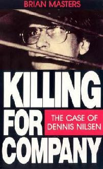 ... Killing for Company: The Case of Dennis Nilsen” as Want to Read